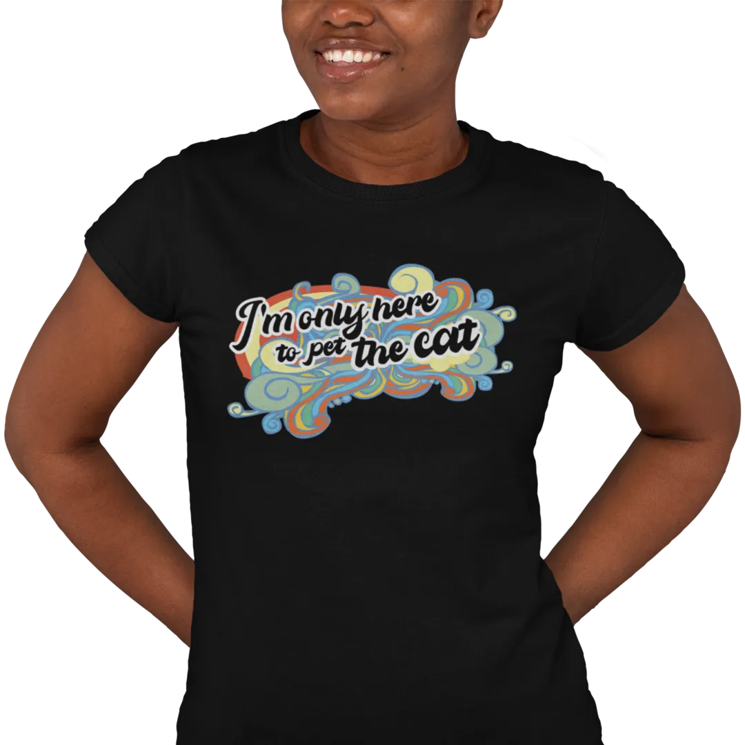 I'm Only Here to Pet The Cat  (limited) - Women's T-shirt