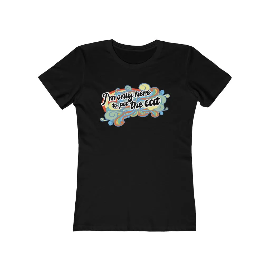 I'm Only Here to Pet The Cat  (limited) - Women's T-shirt