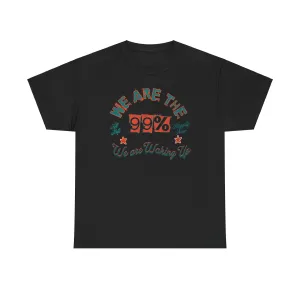 Unisex Heavy Cotton Tee - We Are the 99% - Social Awareness Shirt, Political Statement Tee, Artsy Graphic T-Shirt, Comfortable Casual Wear,